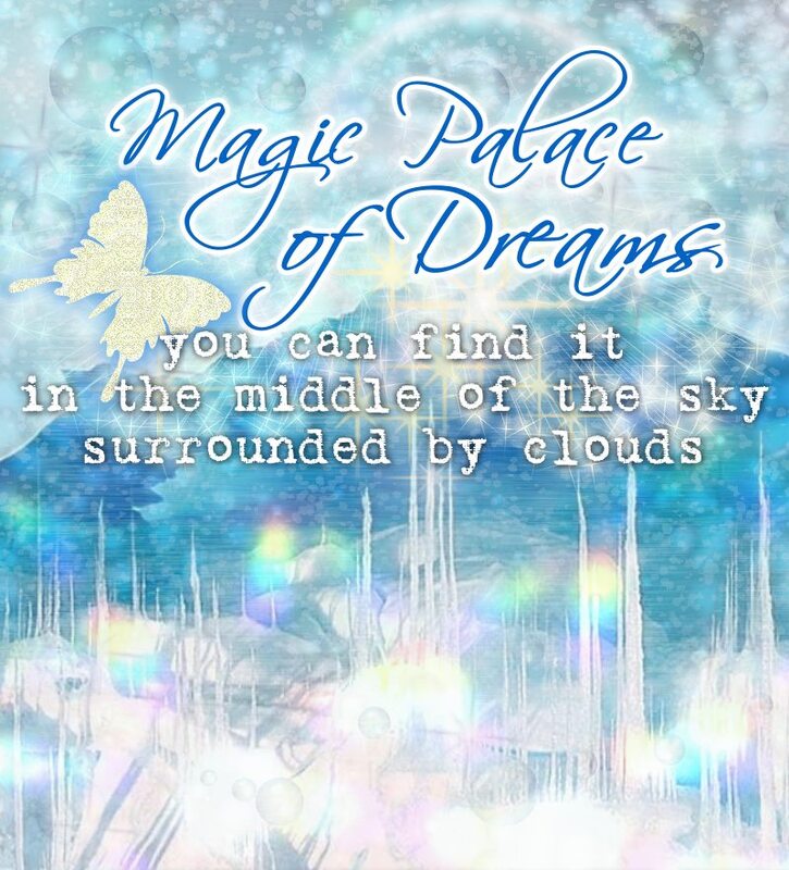 Magic Palace of Dreams - you can find it in the middle of the sky surrounded by clouds