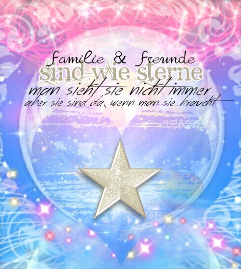 Familie & Freunde sind wie Sterne, man sieht sie nicht immer, aber sie sind da, wenn man sie braucht